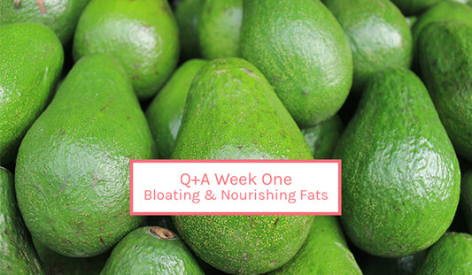 Q+A | Bloating & nourishing fats