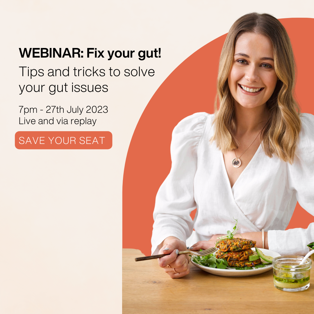 SOLD OUT WEBINAR: Fix your gut! Tips and tricks to solve your gut issues